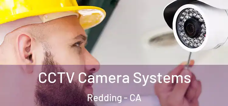 CCTV Camera Systems Redding - CA