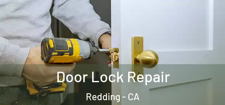 Door Lock Repair Redding - CA