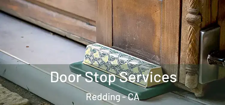 Door Stop Services Redding - CA