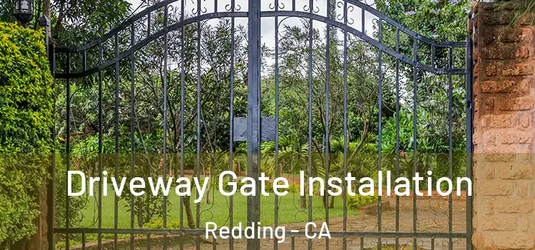 Driveway Gate Installation Redding - CA