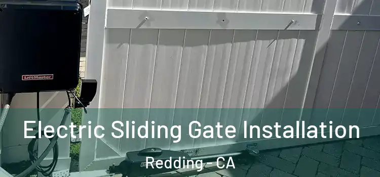 Electric Sliding Gate Installation Redding - CA