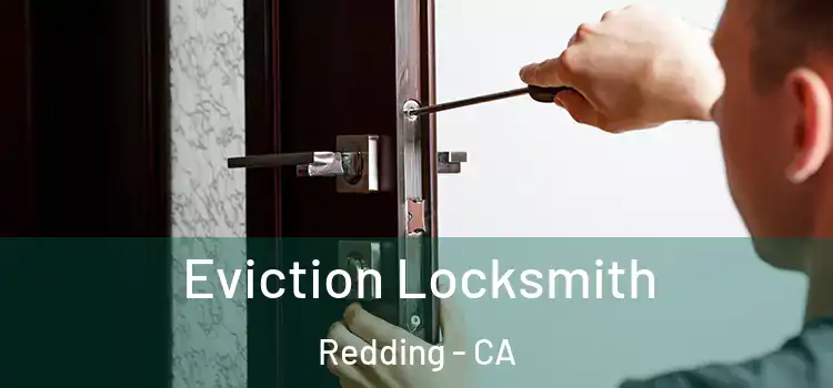 Eviction Locksmith Redding - CA
