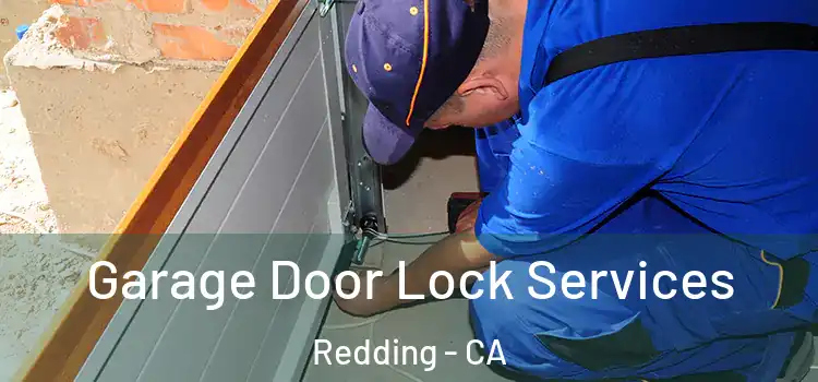 Garage Door Lock Services Redding - CA