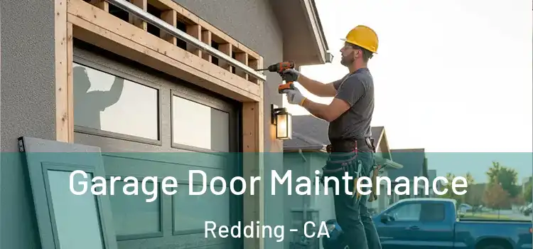 Garage Door Maintenance Redding - CA