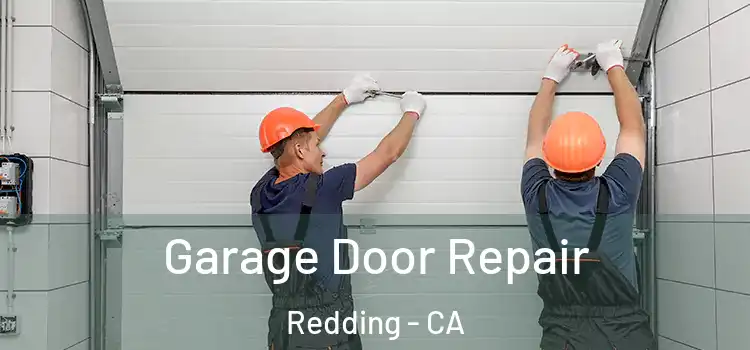  Garage Door Repair Redding - CA