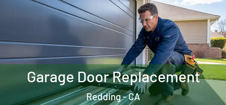  Garage Door Replacement Redding - CA