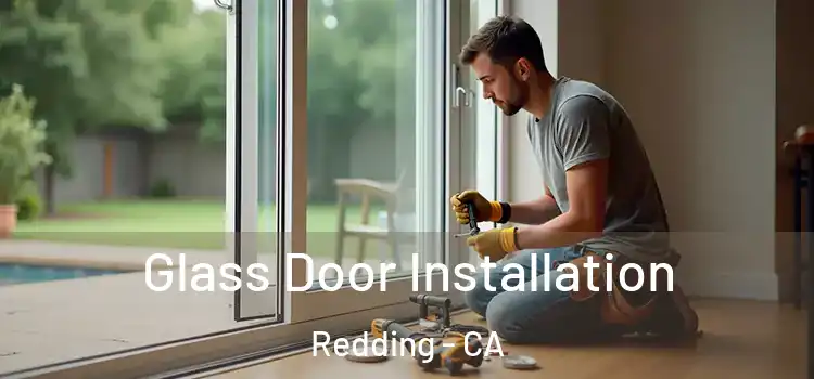 Glass Door Installation Redding - CA