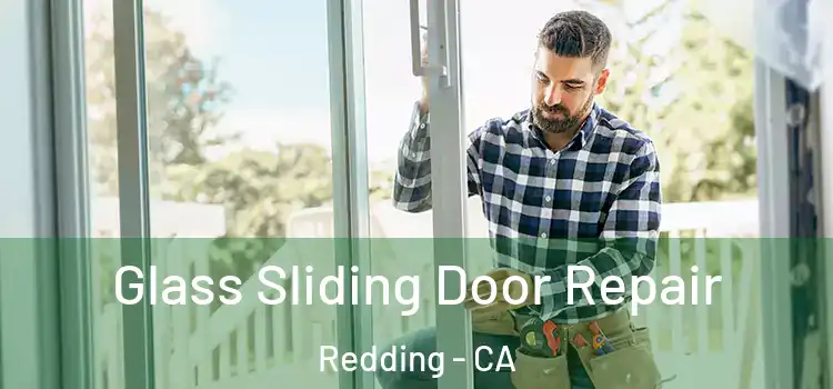Glass Sliding Door Repair Redding - CA
