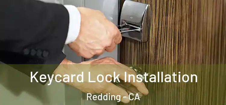 Keycard Lock Installation Redding - CA