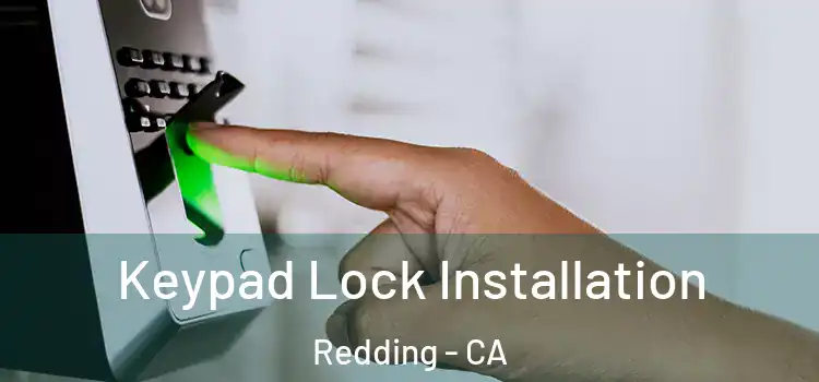 Keypad Lock Installation Redding - CA