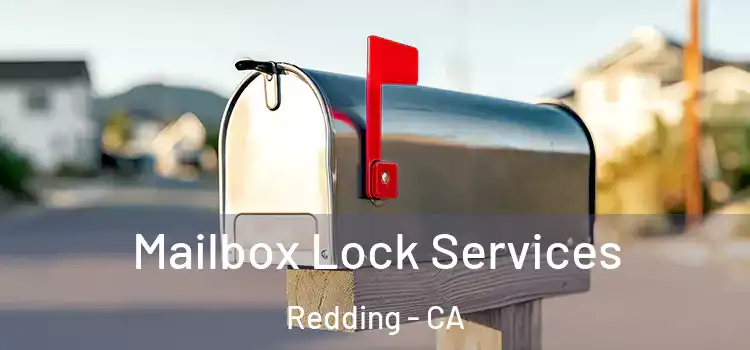 Mailbox Lock Services Redding - CA