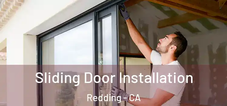 Sliding Door Installation Redding - CA