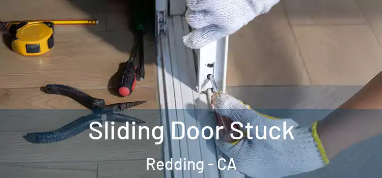 Sliding Door Stuck Redding - CA