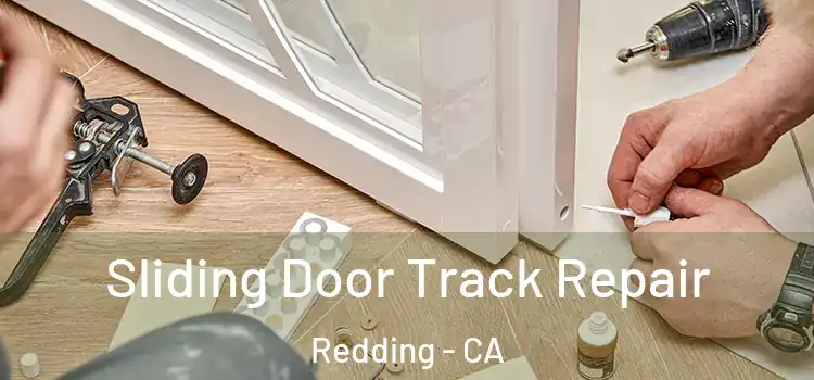 Sliding Door Track Repair Redding - CA