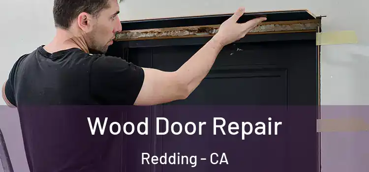 Wood Door Repair Redding - CA